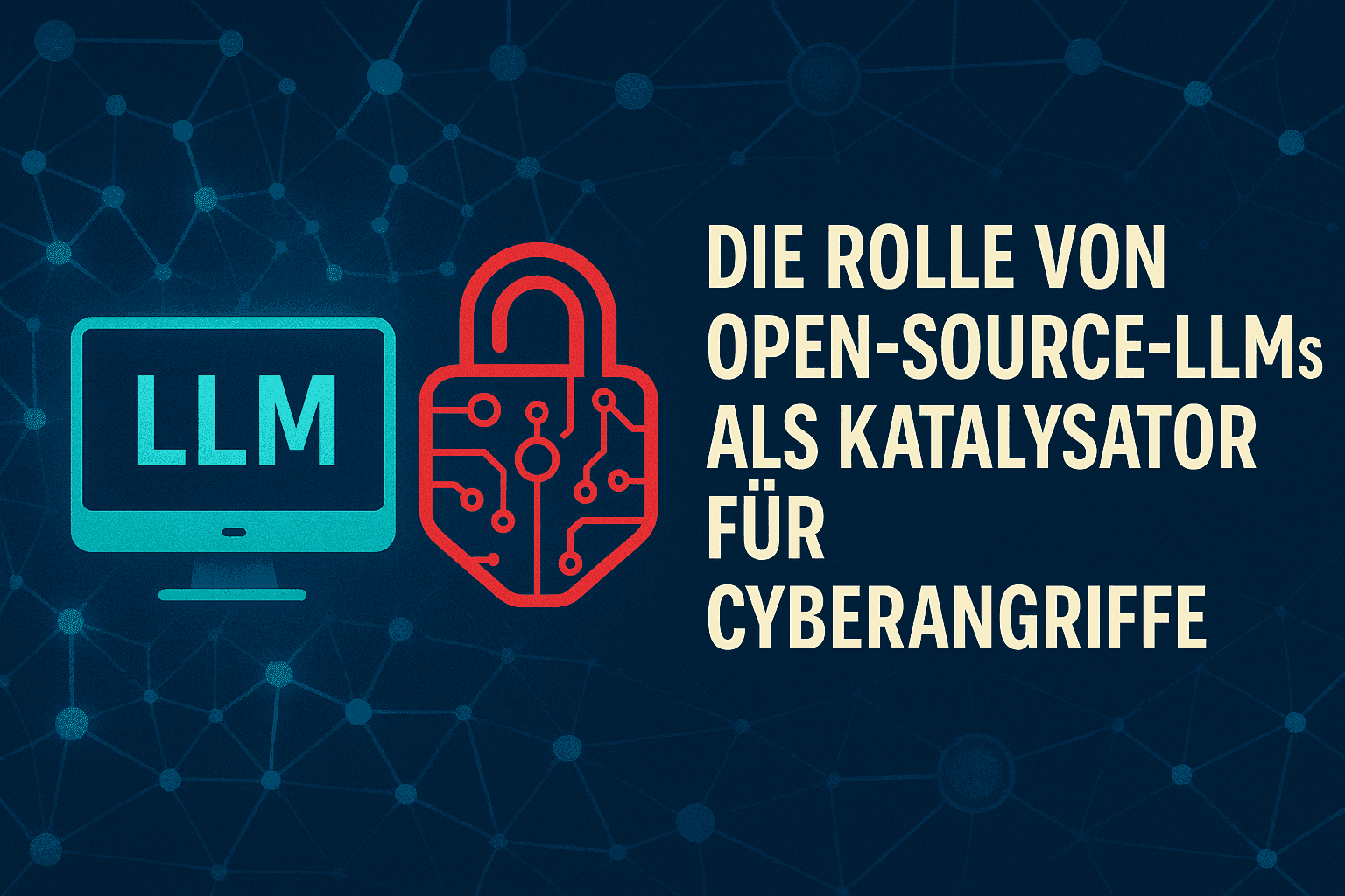 Masterthesis: Die Rolle von Open-Source-LLMs als Katalysator für Cyberangriffe
